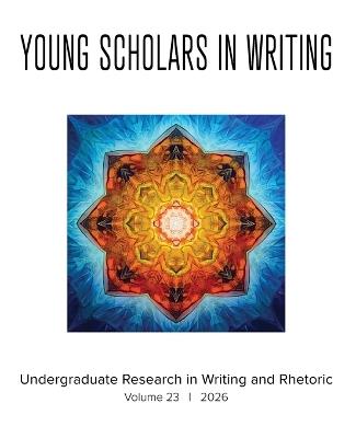 Young Scholars in Writing: Undergraduate Research in Writing and Rhetoric (Vol 23, 2026) - cover