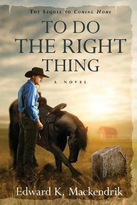 To Do the Right Thing - Edward K Mackendrik - cover