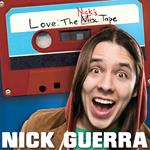 Nick Guerra: Love: The Nick's Tape