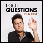 John Crist: I Got Questions