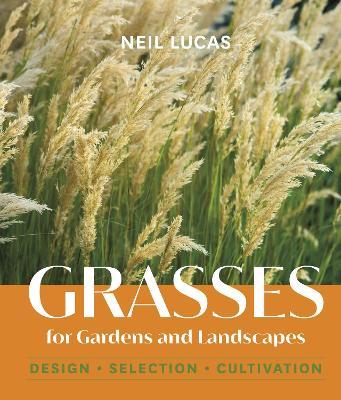 Grasses for Gardens and Landscapes - Neil Lucas - cover