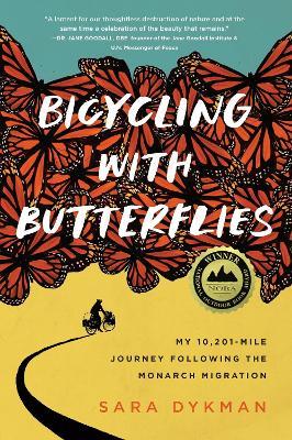 Bicycling with Butterflies: My 10,201-Mile Journey Following the Monarch Migration - Sara Dykman - cover