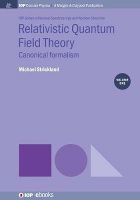 Relativistic Quantum Field Theory, Volume 1: Canonical Formalism - Michael Strickland - cover