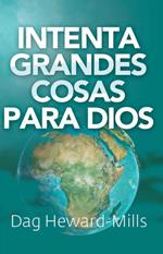 Intenta grandes cosas para Dios