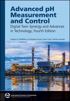 Advanced pH Measurement and Control: Digital Twin Synergy and Advances in Technology - Gregory K. McMillan,Christopher Stuart,Dean Cook - cover
