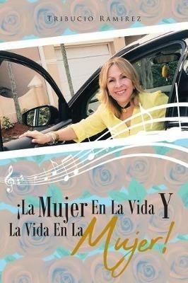 !La Mujer En La Vida Y La vida en la Mujer! - Tribucio Ramirez - cover