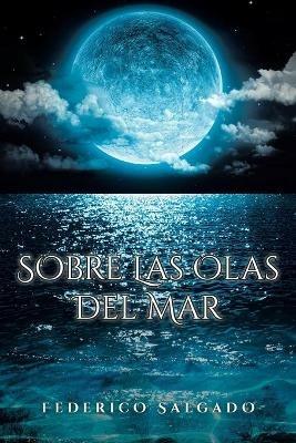 Sobre Las Olas Del Mar - Federico Salgado - cover