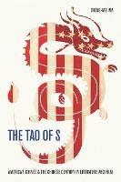 The Tao of S: America's Chinese & the Chinese Century in Literature and Film - Sheng-mei Ma - cover