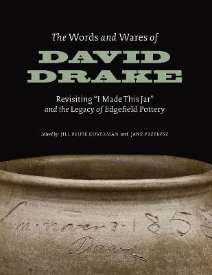 The Words and Wares of David Drake: Revisiting "I Made This Jar" and the Legacy of Edgefield Pottery - cover