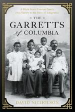 The Garretts of Columbia: A Black South Carolina Family from Slavery to the Dawn of Integration