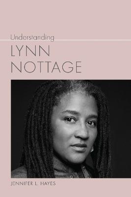 Understanding Lynn Nottage - Jennifer L. Hayes - cover
