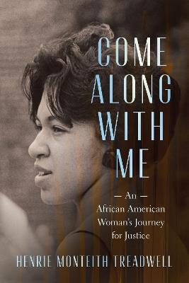 Come Along with Me: An African American Woman's Journey for Justice - Henrie Monteith Treadwell - cover