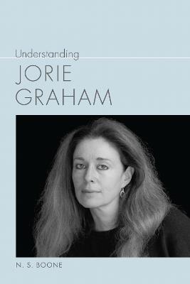 Understanding Jorie Graham - N.S. Boone - cover