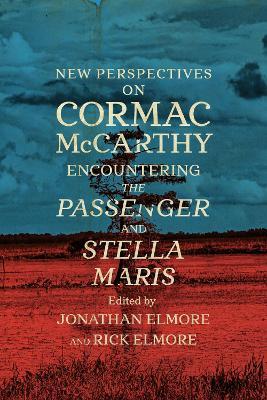 New Perspectives on Cormac McCarthy: Encountering the Passenger and Stella Maris - cover