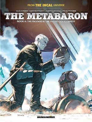 The Metabaron Book 4: The Bastard and the Proto-Guardianess - Jerry Frissen - cover