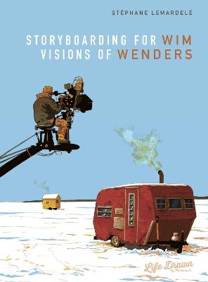 Storyboarding for Wim Wenders: Visions of Wenders - Stéphane Lemardelé - cover