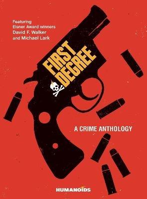 First Degree: A Crime Anthology - David F. Walker - cover