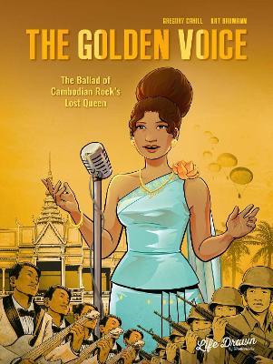 The Golden Voice: The Ballad of Cambodian Rock's Lost Queen - Gregory Cahill - cover