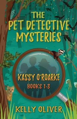 The Pet Detective Mysteries: Kassy O'Roarke Books 1-3 - Kelly Oliver - cover