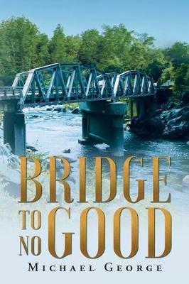 Bridge To No Good - Michael George - cover