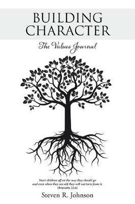 Building Character: The Values Journal - Steven R Johnson - cover