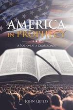 America in Prophecy: A Nation at a Crossroads