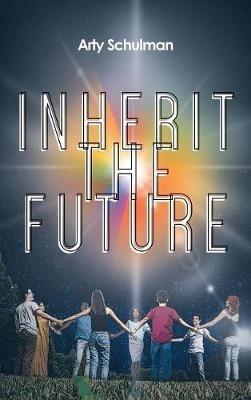 Inherit the Future - Arty Schulman - cover
