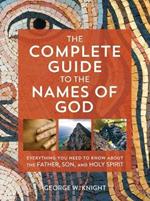 The Complete Guide to the Names of God: Everything You Need to Know about the Father, Son, and Holy Spirit