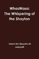 WhasWasa: The Whispering of the Shaytan (Devil) - Imam Ibn Qayyim Al-Juziyyah - cover