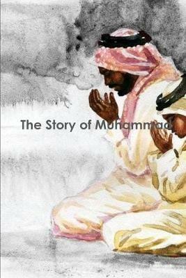 The Story of Muhammad: peace be upon him - Kathir - cover