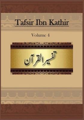 Tafsir Ibn Kathir: Volume 4 - Ibn Kathir - cover