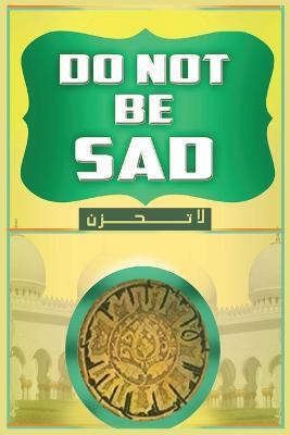 Don't Be Sad - Shaykh Abdullah Al-Qarni - cover
