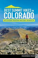Best Summit Hikes in Colorado: 50 Classic Routes and 100+ Summits