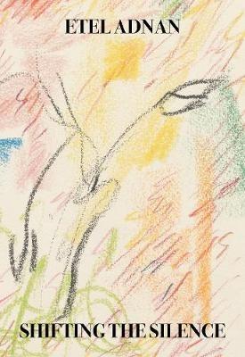 Shifting the Silence - Etel Adnan - cover