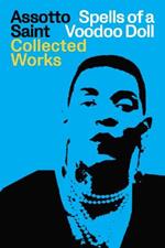 Spells of a Voodoo Doll: The Collected Works of Assotto Saint: Collected Work