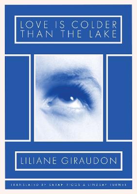 Love Is Colder Than the Lake - Liliane Giraudon - cover