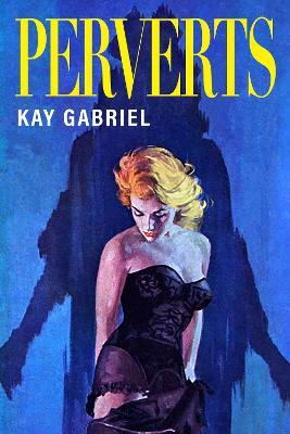 Perverts - Kay Gabriel - cover