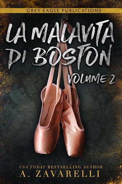 La Malavita di Boston: Volume Due - A. Zavarelli - ebook