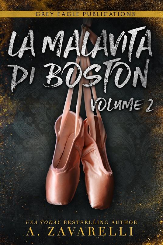 La Malavita di Boston: Volume Due - A. Zavarelli - ebook