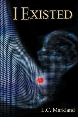 I Existed - L C Markland - cover