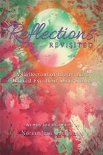 Reflections Revisited: A Collection of Poetry and 3 Wicked Excellent Short Stories