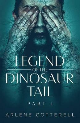 Legend of the Dinosaur Tail: Part 1 - Arlene Cotterell - cover