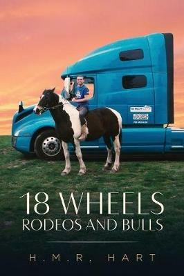 18 Wheels Rodeos and Bulls - H M R Hart - cover
