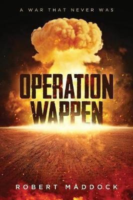 Operation Wappen: A War That Never Was - Robert Maddock - cover