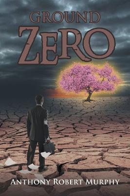 Ground Zero - Anthony Robert Murphy - cover