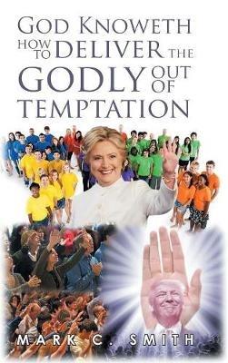 God Knoweth How to Deliver the Godly Out of Temptation - Mark Smith - cover