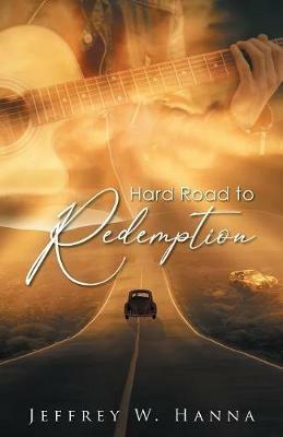 Hard Road to Redemption - Jeffrey W Hanna - cover
