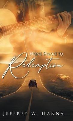 Hard Road to Redemption - Jeffrey W Hanna - cover