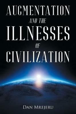 Augmentation and the Illnesses of Civilization - Dan Mrejeru - cover
