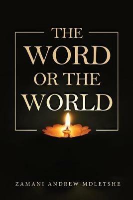 The Word or the World - Zamani Andrew Mdletshe - cover
